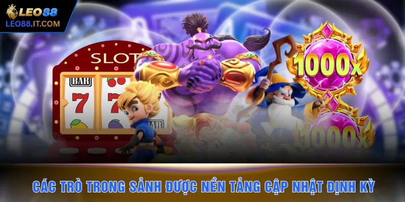 Các trò trong sảnh được nền tảng cập nhật định kỳ 