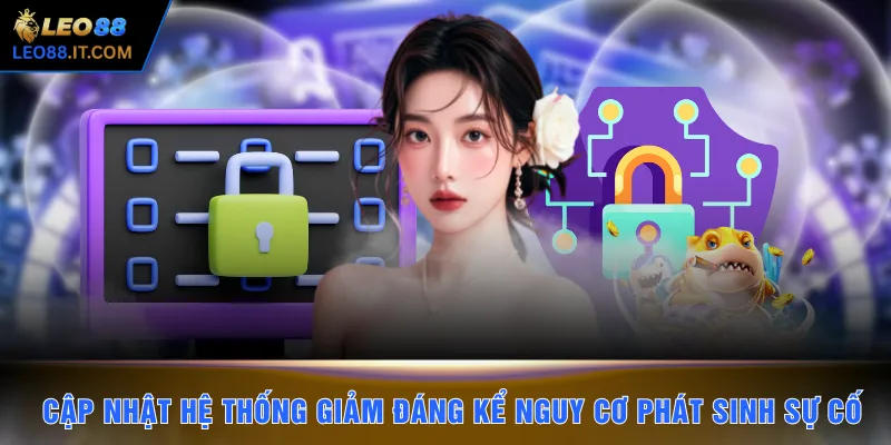 Cập nhật hệ thống giúp giảm đáng kể nguy cơ phát sinh sự cố