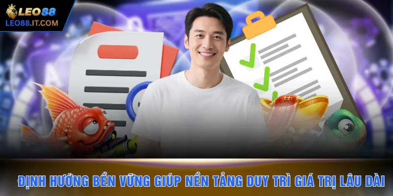 Định hướng bền vững giúp nền tảng duy trì giá trị lâu dài