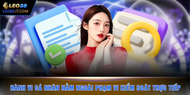 Hành vi cá nhân nằm ngoài phạm vi kiểm soát trực tiếp
