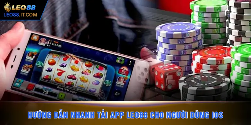 Hướng dẫn nhanh tải app LEO88 cho người dùng iOS