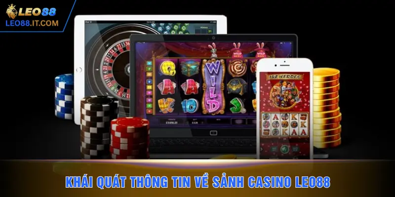 Khái quát thông tin về sảnh Casino LEO88