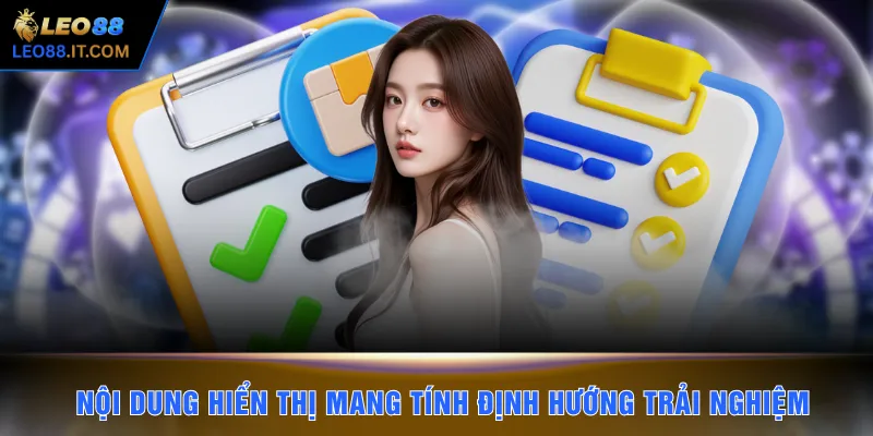 Nội dung hiển thị mang tính định hướng trải nghiệm