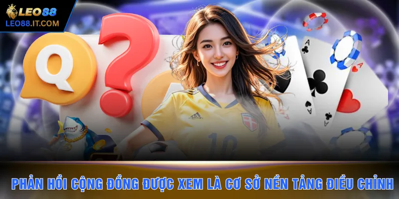 Phản hồi cộng đồng được xem là cơ sở để nền tảng điều chỉnh
