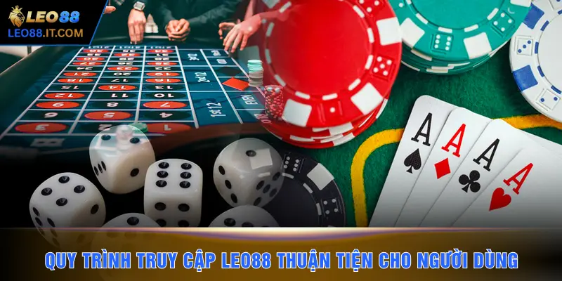 Quy trình truy cập LEO88 thuận tiện cho người dùng