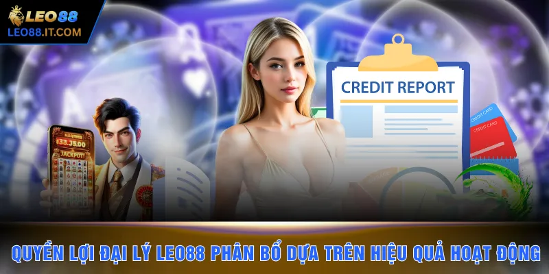 Quyền lợi đại lý LEO88 được phân bổ dựa trên hiệu quả hoạt động